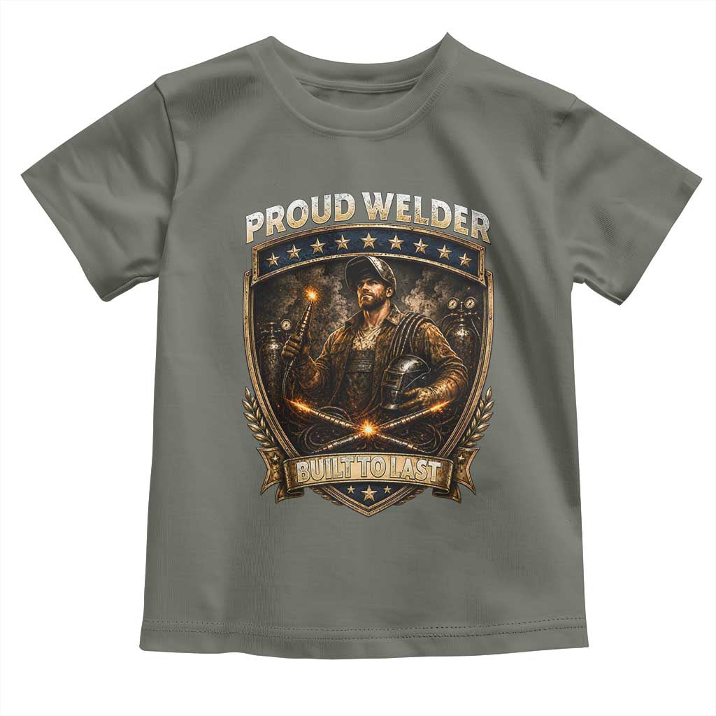 Proud Welder Graphic Toddler T Shirt Built To Last Worker Gift TS12 Military Green Print Your Wear