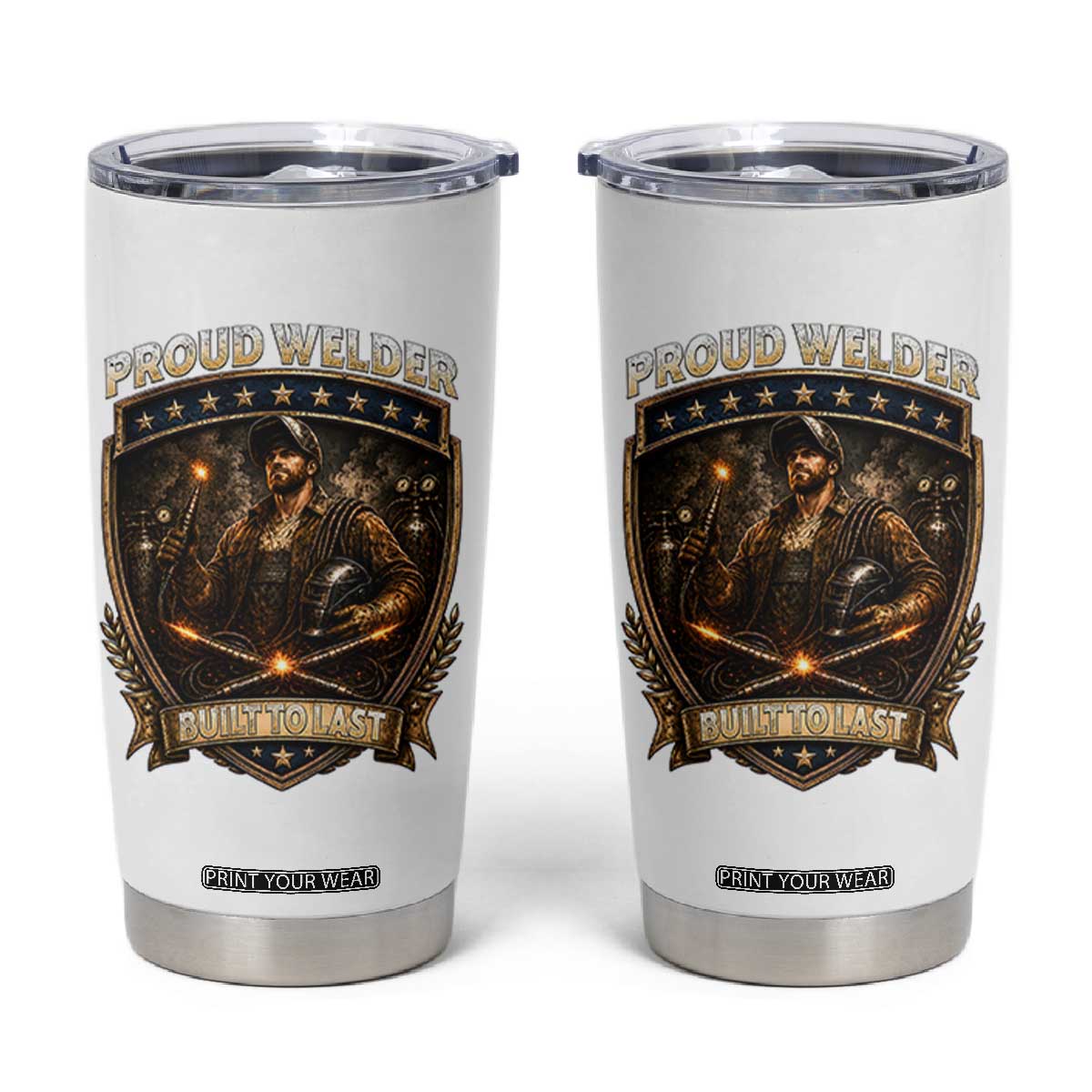 Proud Welder Graphic Tumbler Cup Built To Last Worker Gift TS12 White Print Your Wear