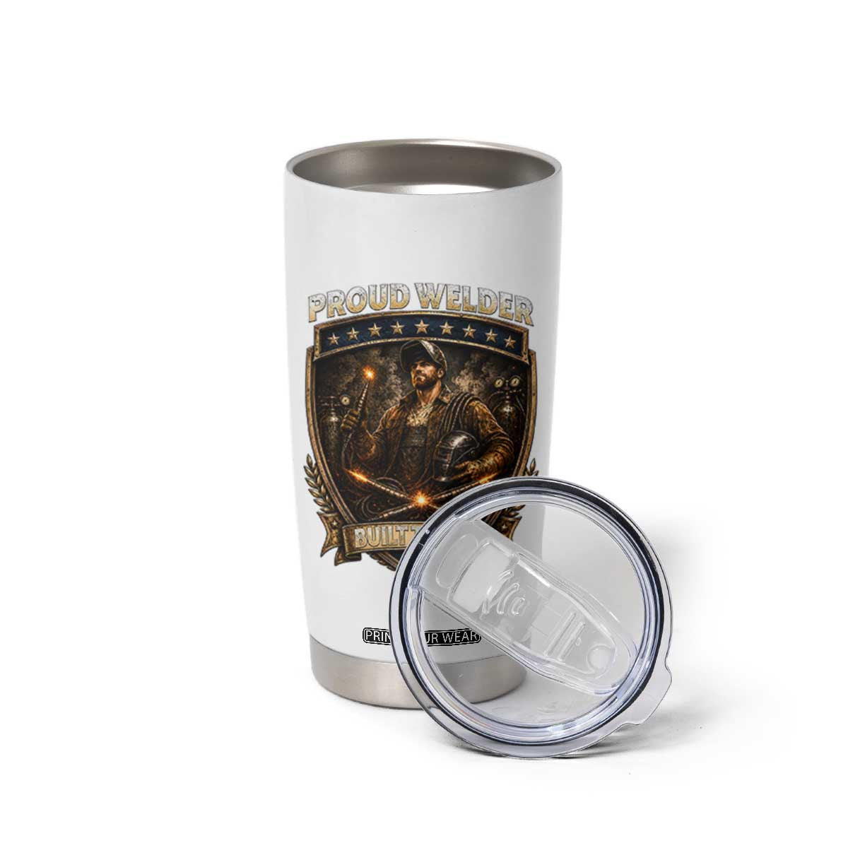 Proud Welder Graphic Tumbler Cup Built To Last Worker Gift TS12 Print Your Wear