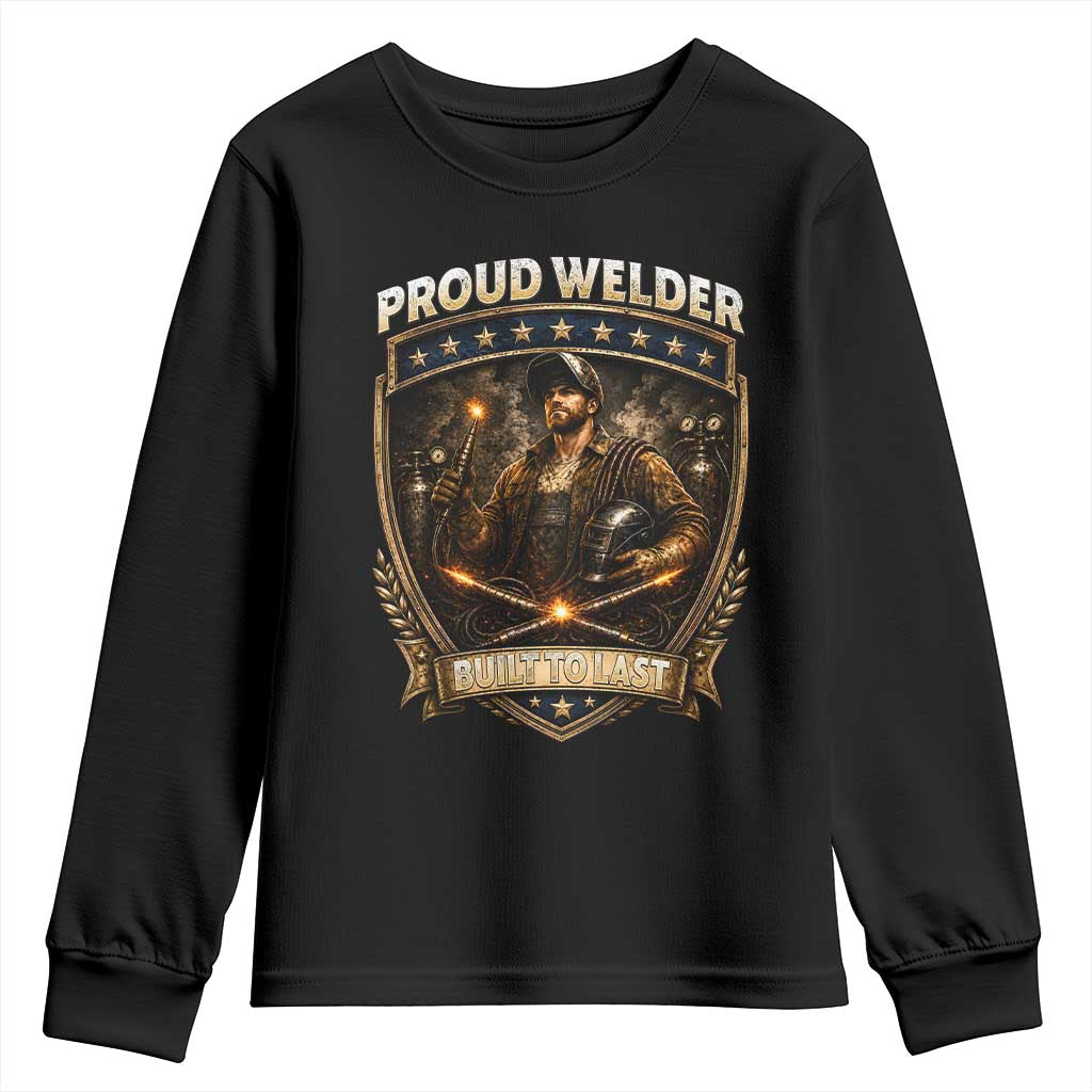Proud Welder Graphic Youth Sweatshirt Built To Last Worker Gift TS12 Black Print Your Wear