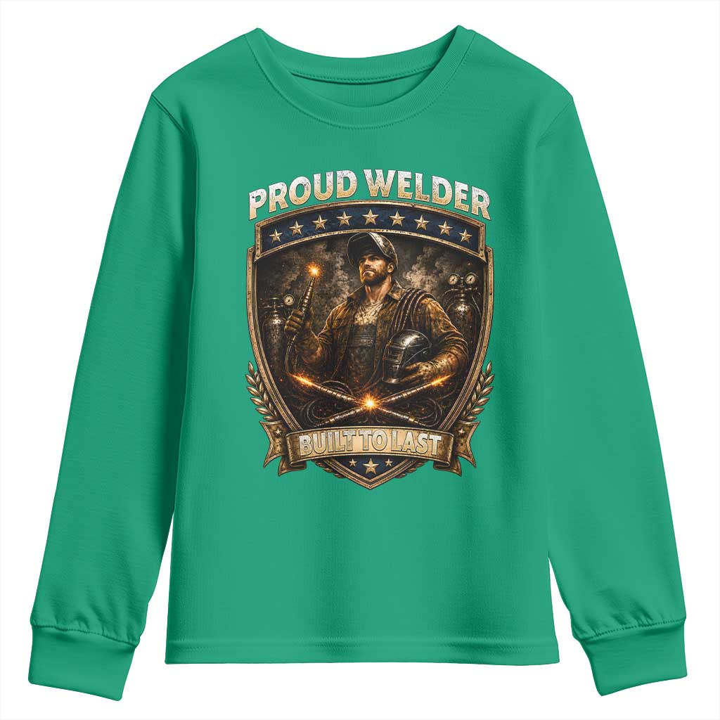 Proud Welder Graphic Youth Sweatshirt Built To Last Worker Gift TS12 Irish Green Print Your Wear