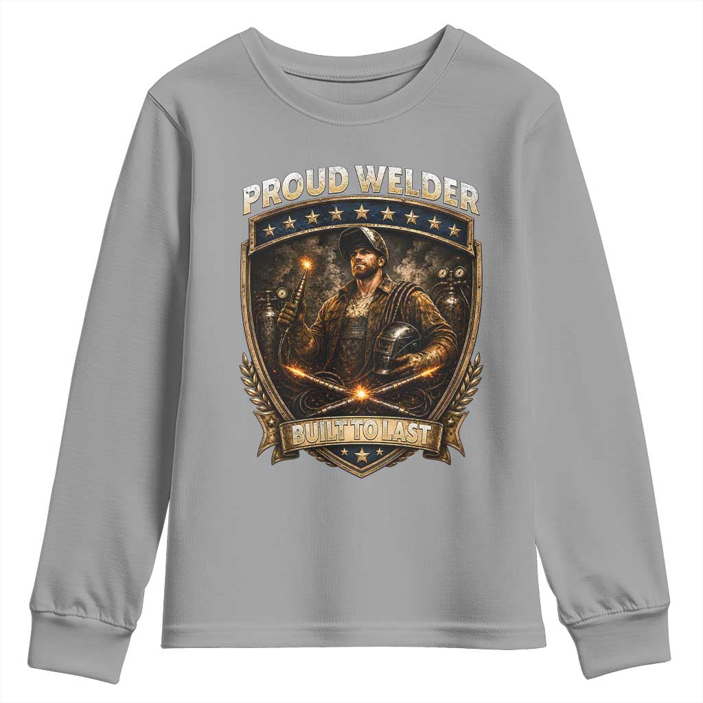 Proud Welder Graphic Youth Sweatshirt Built To Last Worker Gift TS12 Sport Gray Print Your Wear