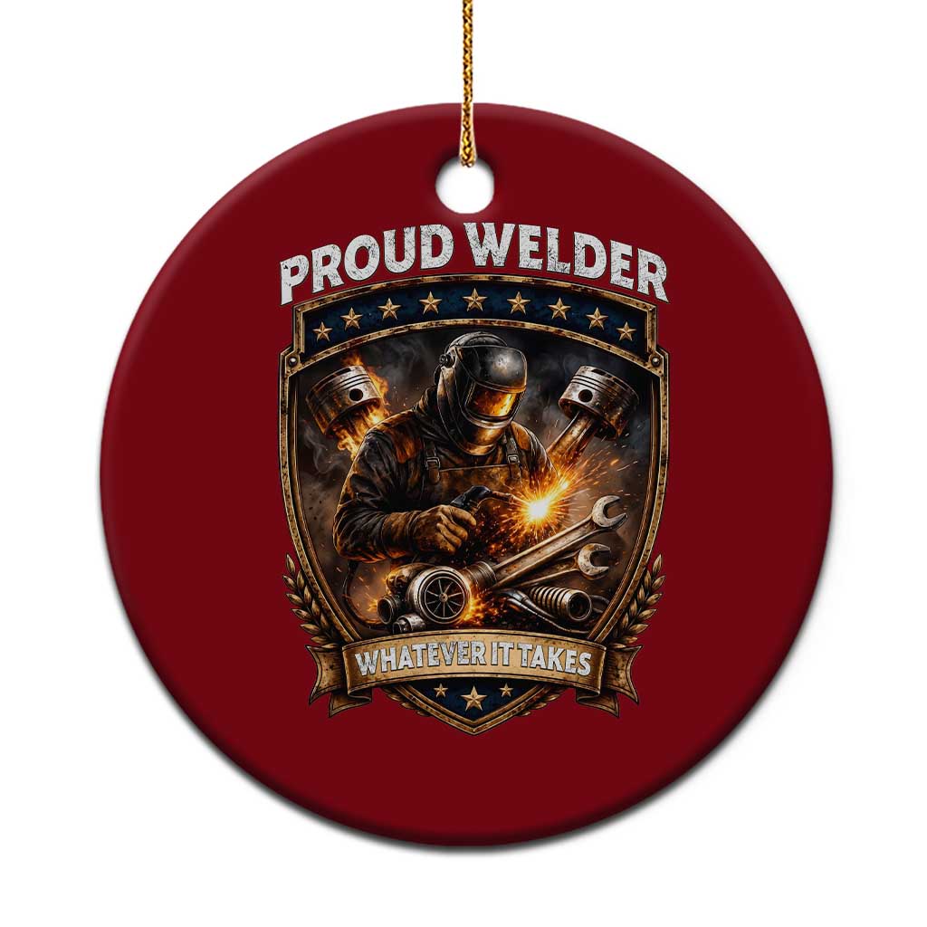 Proud Welder Whatever It Takes Ceramic Ornament Vintage Mechanic Workwear TS12 1pc Red Print Your Wear