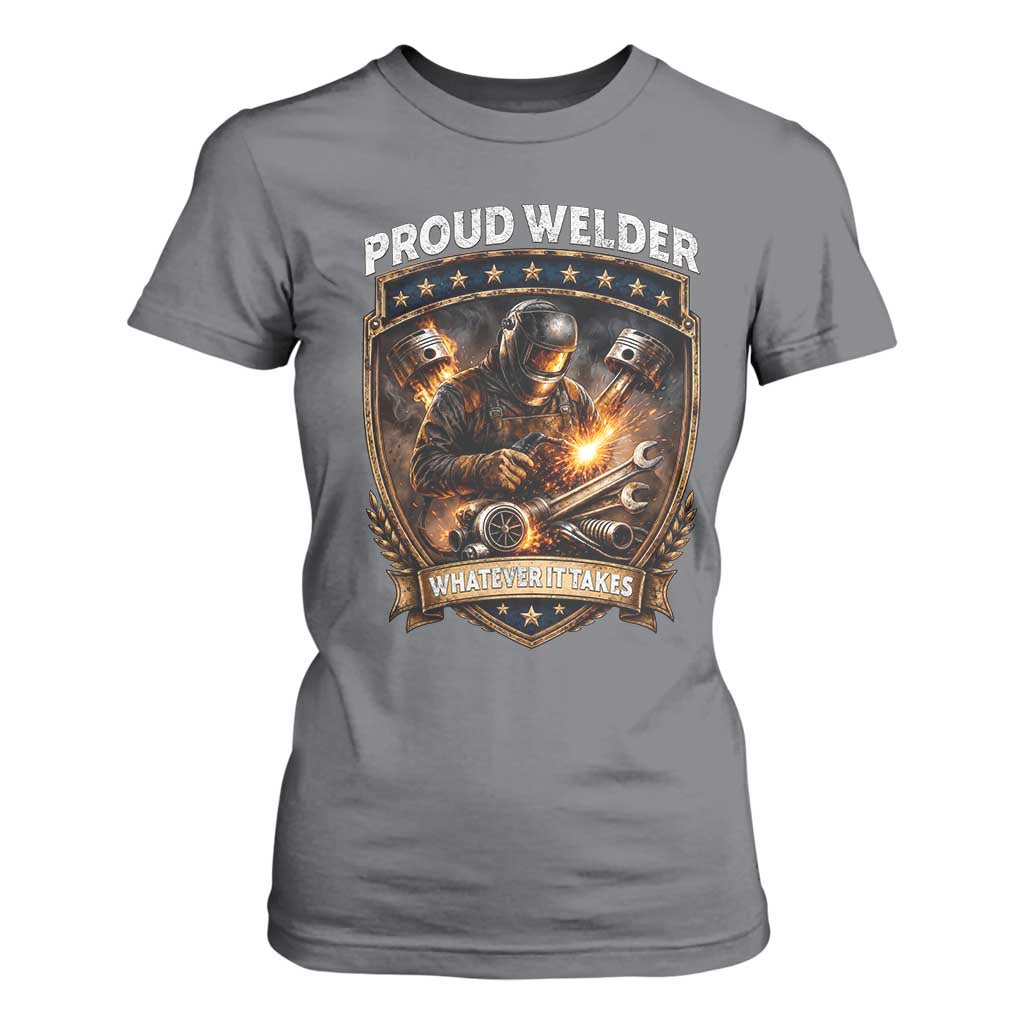 Proud Welder Whatever It Takes T Shirt For Women Vintage Mechanic Workwear TS12 Charcoal Print Your Wear