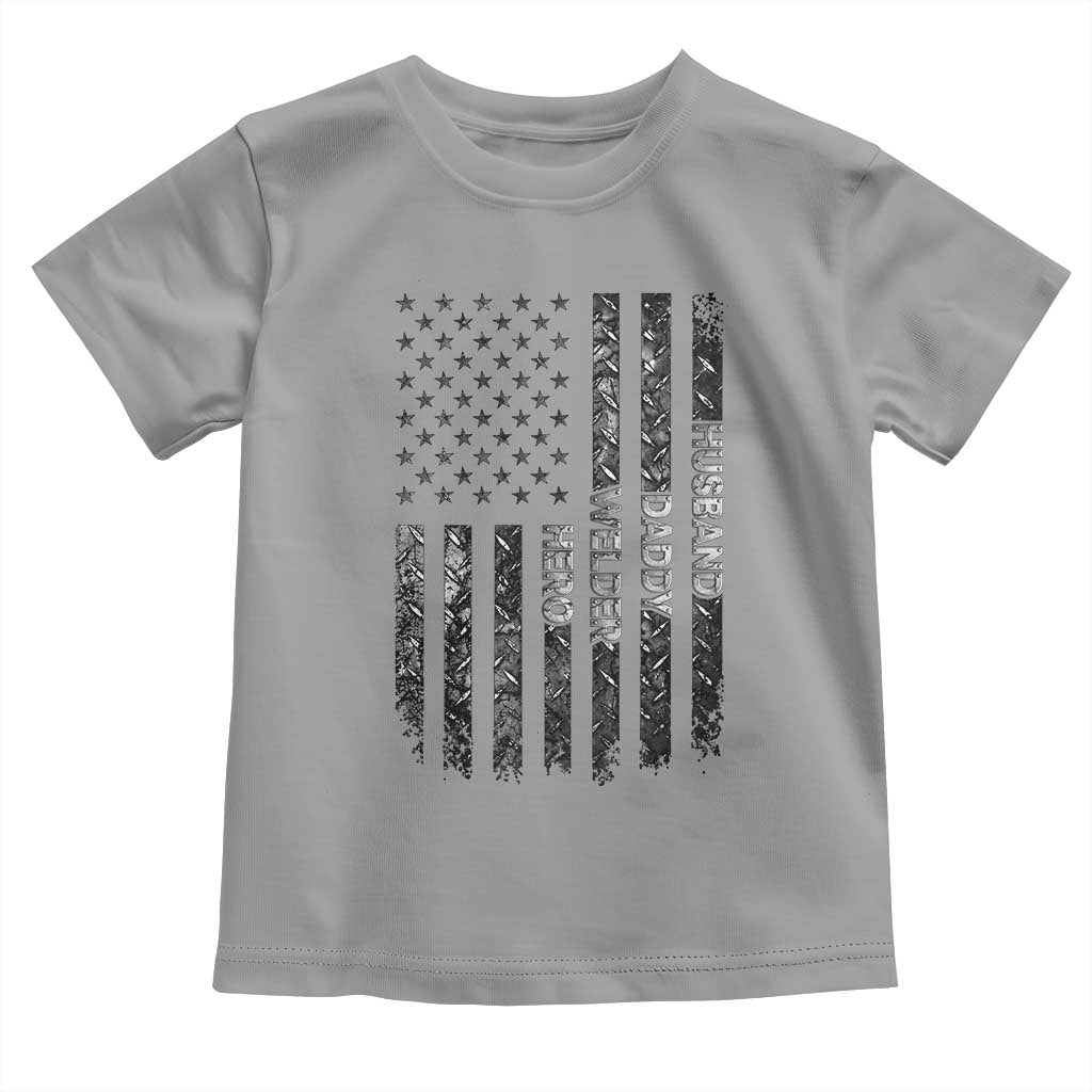 Husband Daddy Welder Hero Toddler T Shirt Patriotic Welding American Flag Graphic TS12 Sport Gray Print Your Wear
