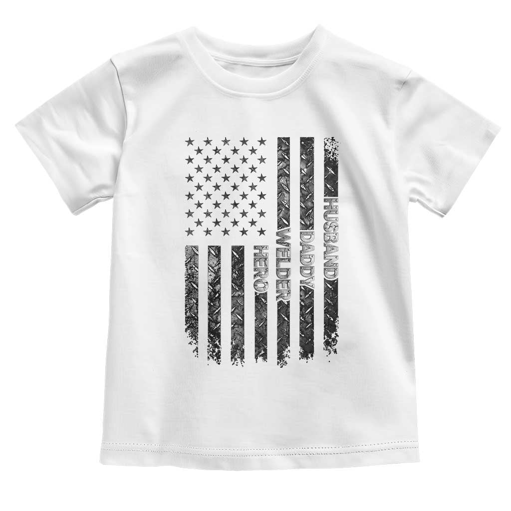Husband Daddy Welder Hero Toddler T Shirt Patriotic Welding American Flag Graphic TS12 White Print Your Wear