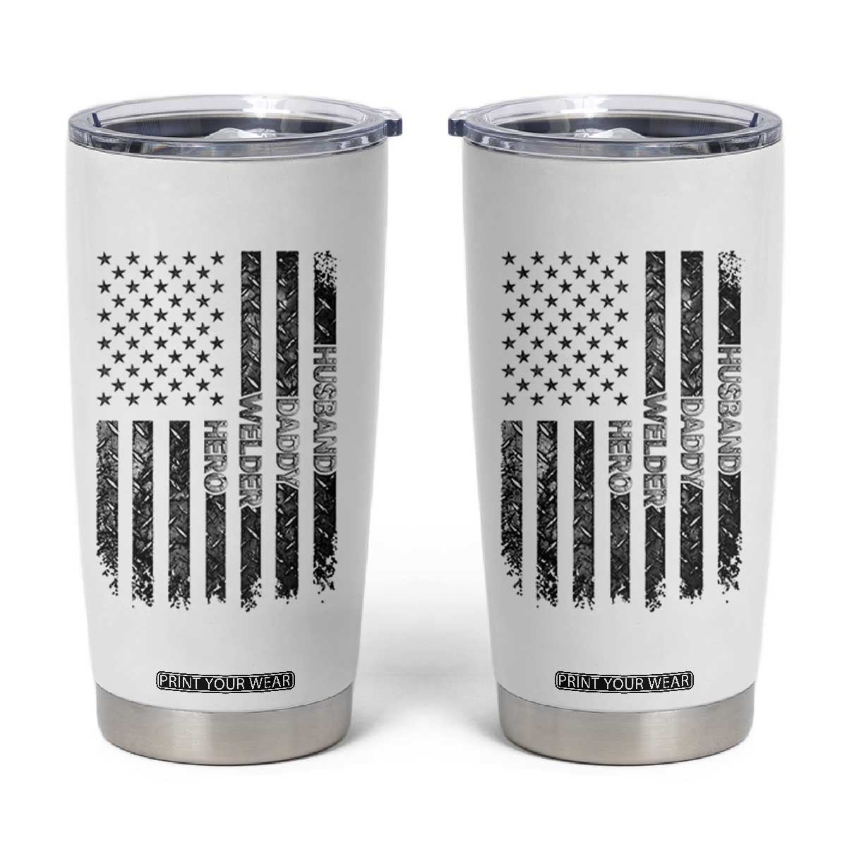 Husband Daddy Welder Hero Tumbler Cup Patriotic Welding American Flag Graphic TS12 White Print Your Wear
