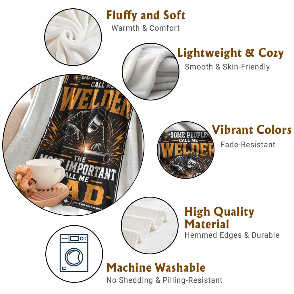Welding Fathers Day Gift Throw Blanket Some People Call Me A Welder The Most Important Call Me Dad TS12 Print Your Wear