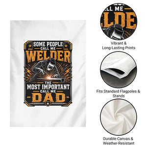 Welding Fathers Day Gift Garden Flag Some People Call Me A Welder The Most Important Call Me Dad TS12 Print Your Wear