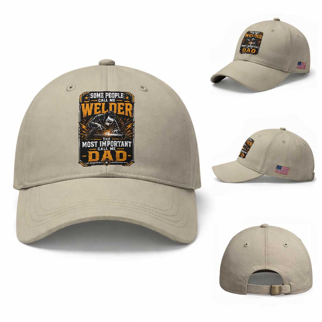 Welding Fathers Day Gift Baseball Cap Some People Call Me A Welder The Most Important Call Me Dad TS12 Baseball Cap Universal Fit Beige Print Your Wear