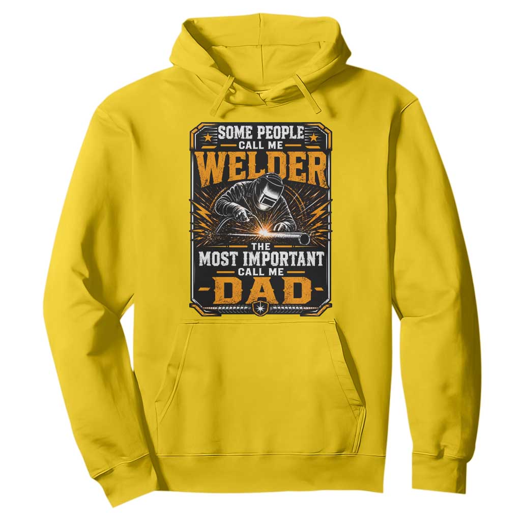 Welding Fathers Day Gift Hoodie Some People Call Me A Welder The Most Important Call Me Dad TS12 Daisy Print Your Wear