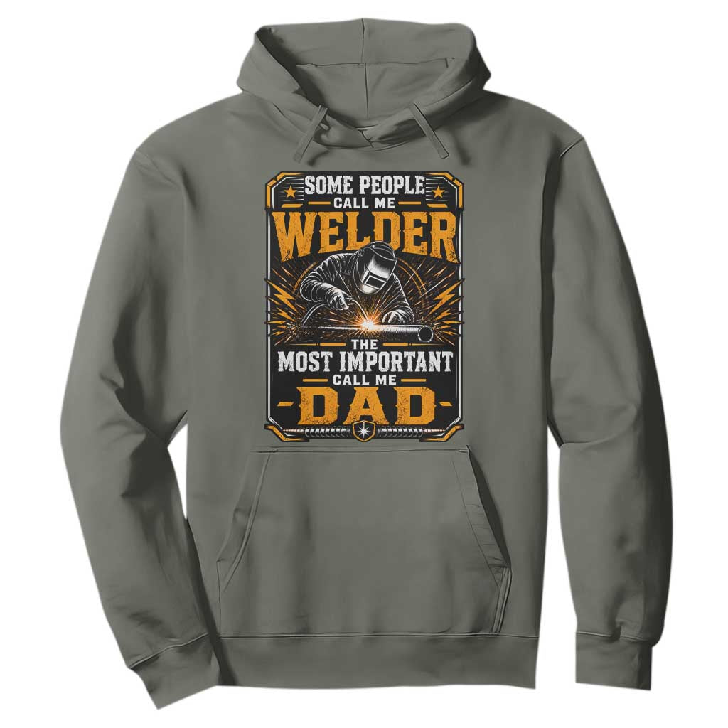 Welding Fathers Day Gift Hoodie Some People Call Me A Welder The Most Important Call Me Dad TS12 Military Green Print Your Wear