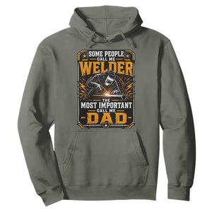 Welding Fathers Day Gift Hoodie Some People Call Me A Welder The Most Important Call Me Dad TS12 Military Green Print Your Wear