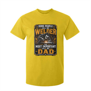 Welding Fathers Day Gift T Shirt For Kid Some People Call Me A Welder The Most Important Call Me Dad