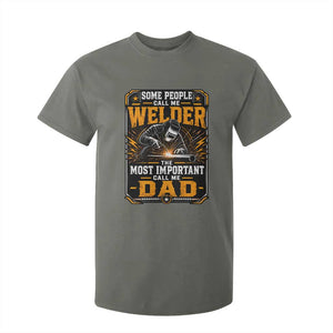 Welding Fathers Day Gift T Shirt For Kid Some People Call Me A Welder The Most Important Call Me Dad