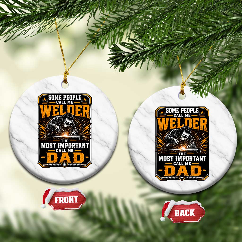 Welding Fathers Day Gift Ceramic Ornament Some People Call Me A Welder The Most Important Call Me Dad TS12 1pc White Marble Print Your Wear