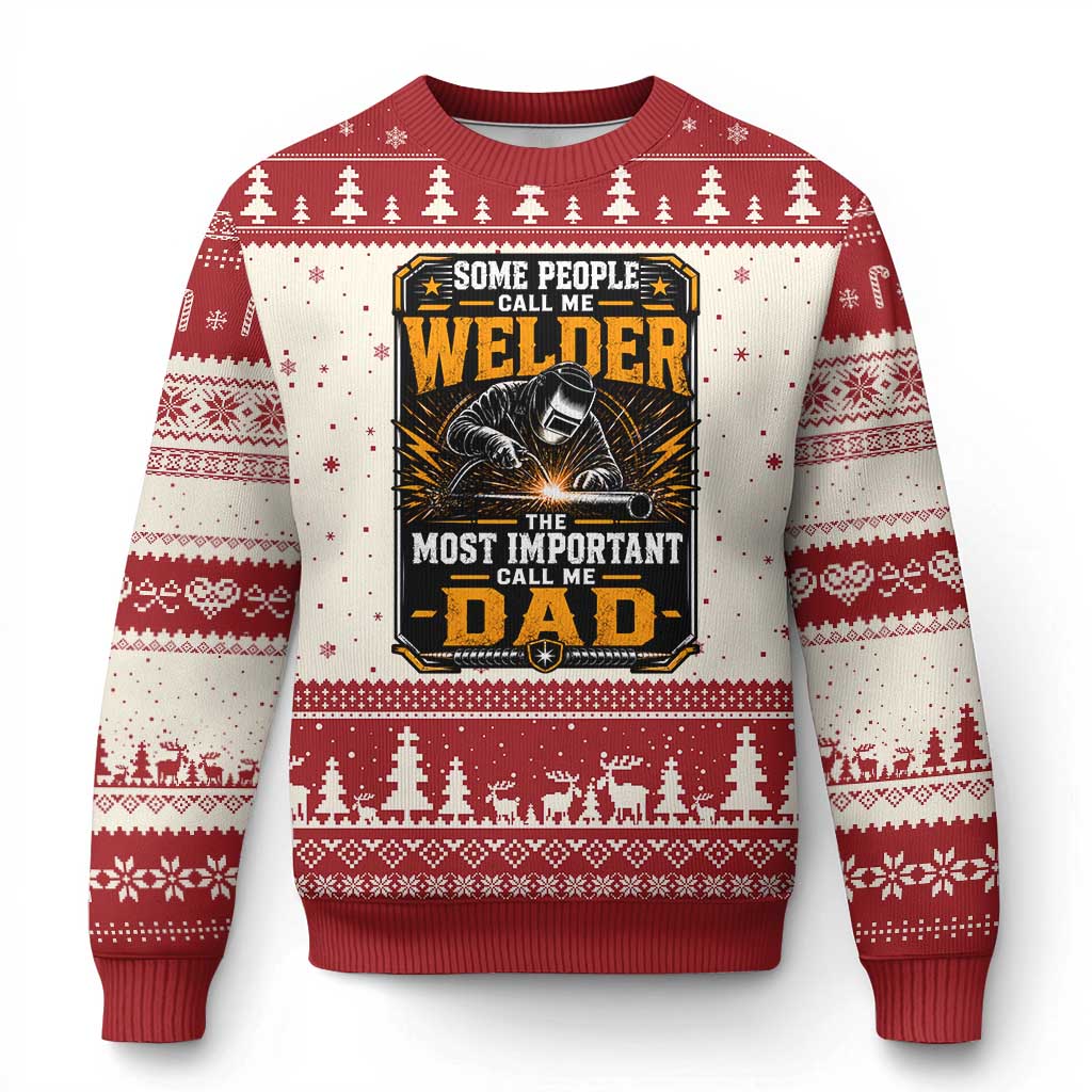 Welding Fathers Day Gift Ugly Christmas Sweater Some People Call Me A Welder The Most Important Call Me Dad TS12 Beige Red Print Your Wear