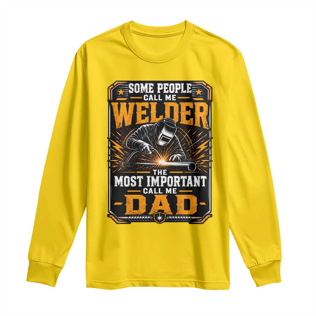 Welding Fathers Day Gift Long Sleeve Shirt Some People Call Me A Welder The Most Important Call Me Dad TS12 Daisy Print Your Wear