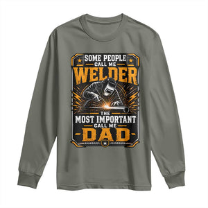Welding Fathers Day Gift Long Sleeve Shirt Some People Call Me A Welder The Most Important Call Me Dad TS12 Military Green Print Your Wear