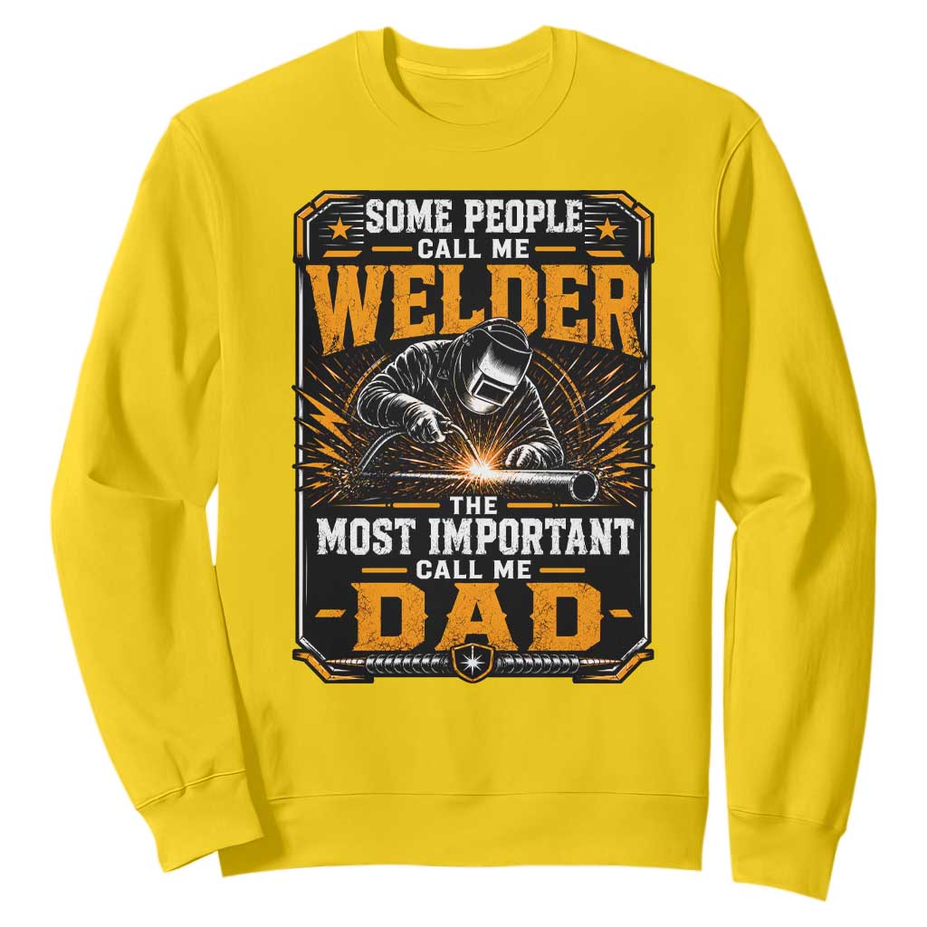 Welding Fathers Day Gift Sweatshirt Some People Call Me A Welder The Most Important Call Me Dad TS12 Daisy Print Your Wear