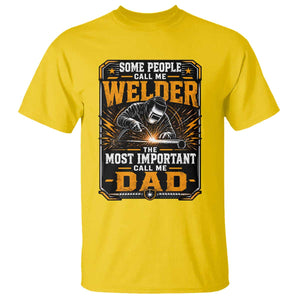 Welding Fathers Day Gift T Shirt Some People Call Me A Welder The Most Important Call Me Dad TS12 Daisy Print Your Wear