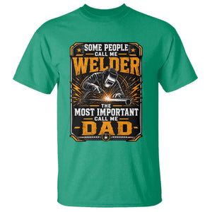 Welding Fathers Day Gift T Shirt Some People Call Me A Welder The Most Important Call Me Dad TS12 Irish Green Print Your Wear