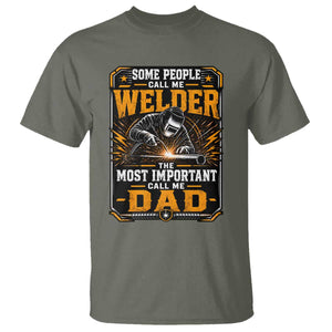 Welding Fathers Day Gift T Shirt Some People Call Me A Welder The Most Important Call Me Dad TS12 Military Green Print Your Wear