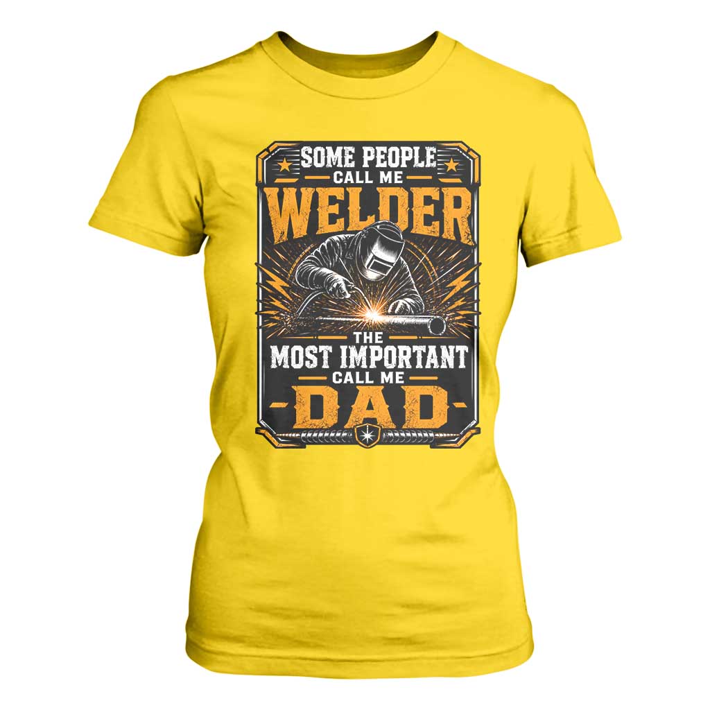 Welding Fathers Day Gift T Shirt For Women Some People Call Me A Welder The Most Important Call Me Dad TS12 Daisy Print Your Wear
