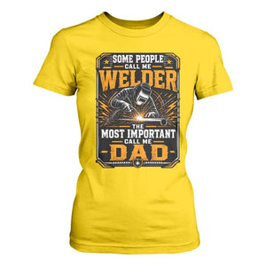Welding Fathers Day Gift T Shirt For Women Some People Call Me A Welder The Most Important Call Me Dad TS12 Daisy Print Your Wear