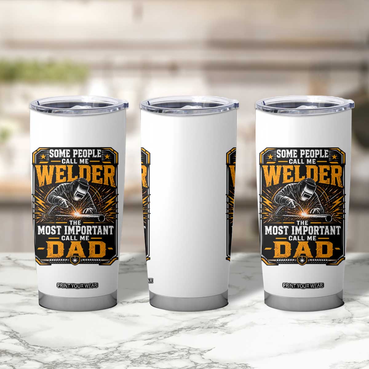 Welding Fathers Day Gift Tumbler Cup Some People Call Me A Welder The Most Important Call Me Dad TS12 Print Your Wear