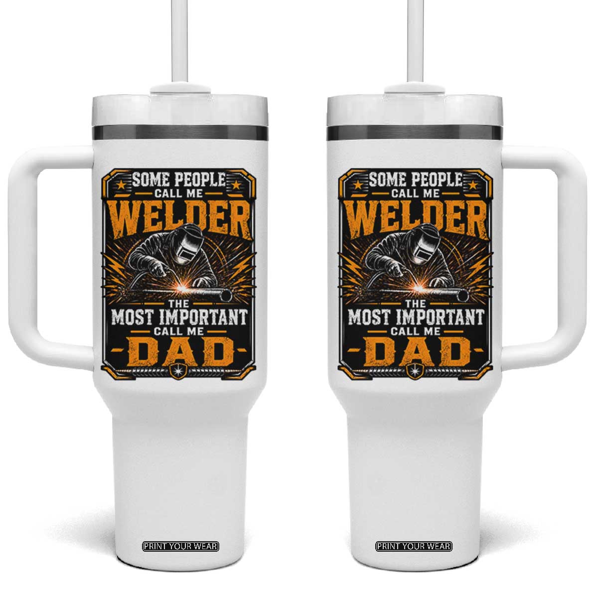Welding Fathers Day Gift Tumbler With Handle Some People Call Me A Welder The Most Important Call Me Dad TS12 One Size: 40 oz White Print Your Wear
