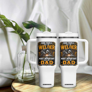 Welding Fathers Day Gift Tumbler With Handle Some People Call Me A Welder The Most Important Call Me Dad TS12 Print Your Wear