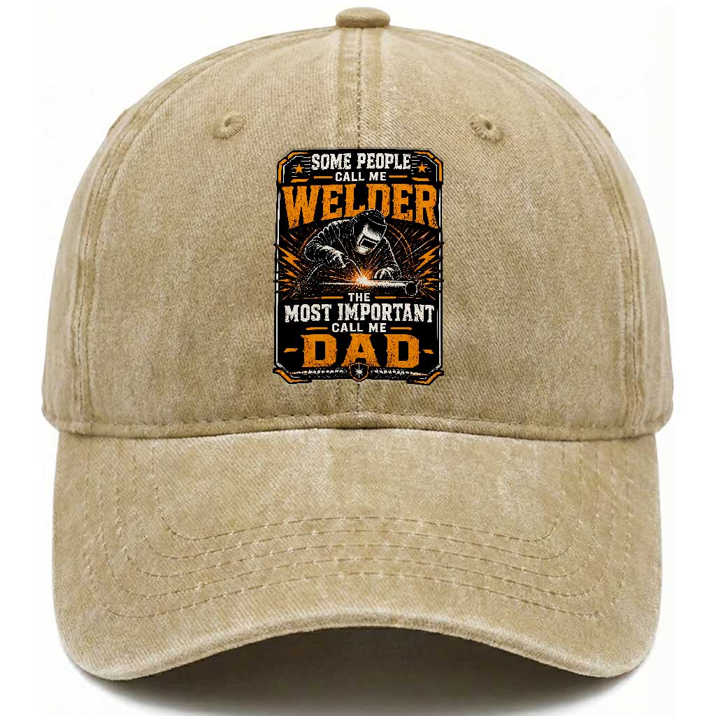 Welding Fathers Day Gift Washed Cotton Baseball Cap Some People Call Me A Welder The Most Important Call Me Dad