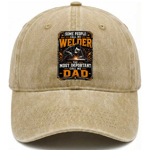 Welding Fathers Day Gift Washed Cotton Baseball Cap Some People Call Me A Welder The Most Important Call Me Dad