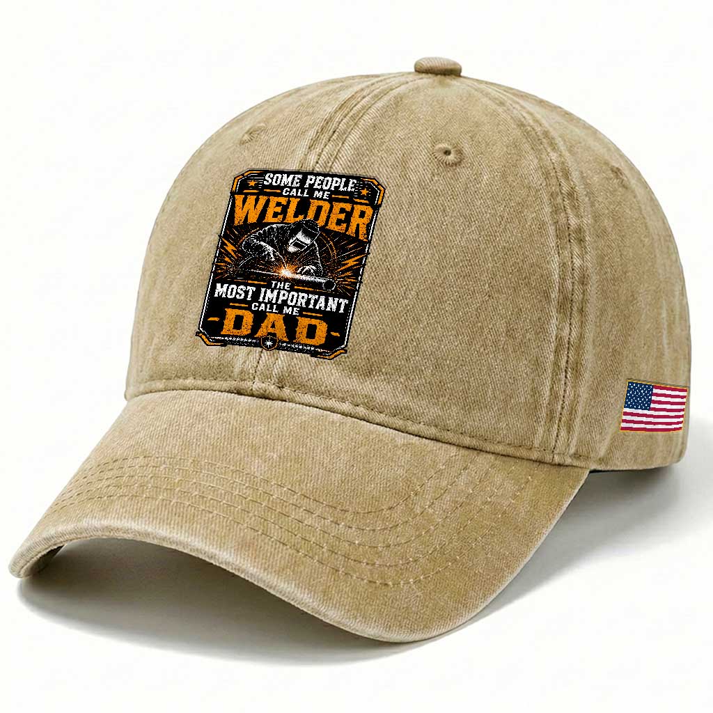 Welding Fathers Day Gift Washed Cotton Baseball Cap Some People Call Me A Welder The Most Important Call Me Dad