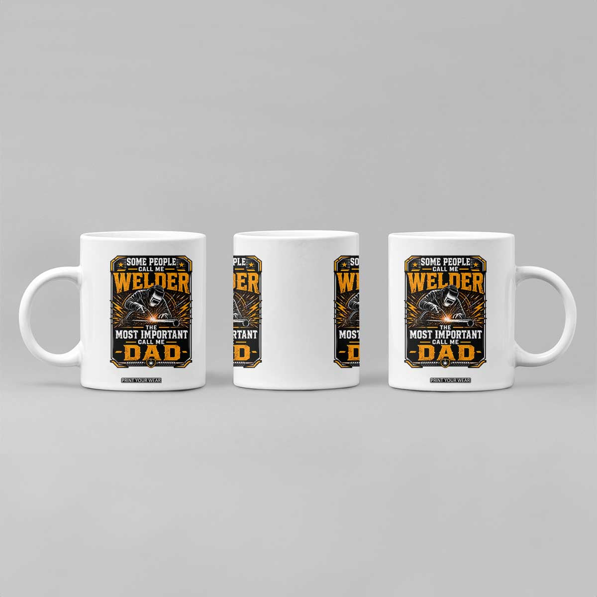 Welding Fathers Day Gift Coffee Mug Some People Call Me A Welder The Most Important Call Me Dad TS12 Print Your Wear