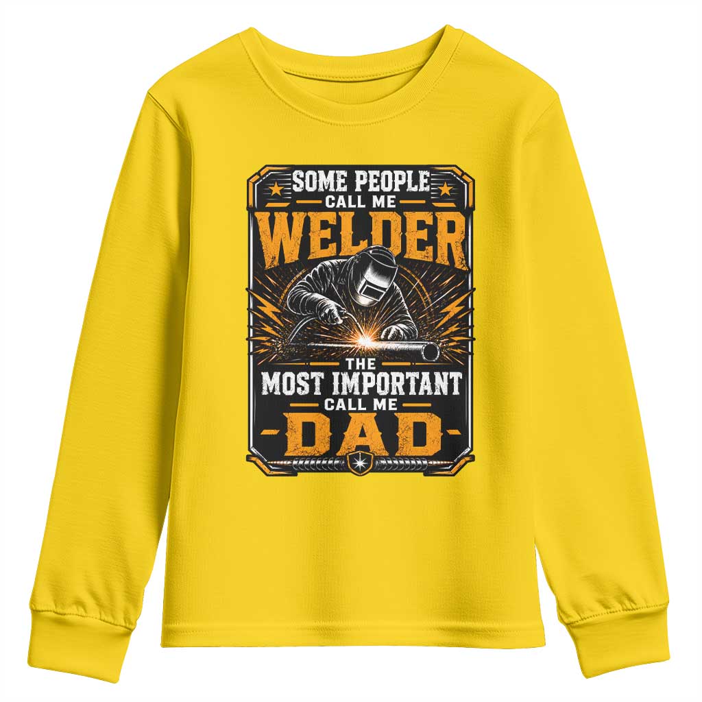 Welding Fathers Day Gift Youth Sweatshirt Some People Call Me A Welder The Most Important Call Me Dad TS12 Daisy Print Your Wear