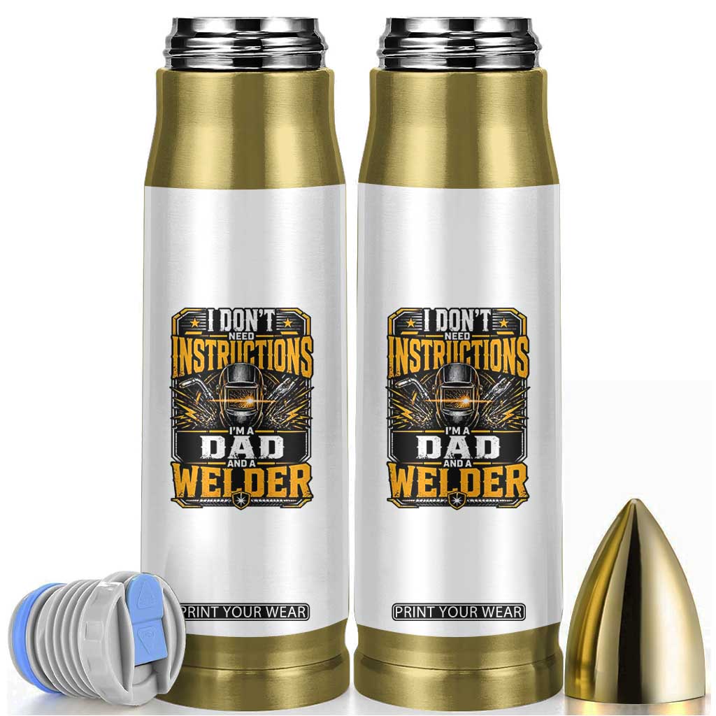 Funny Welder Dad Gift Bullet Tumbler I Do Not Need Instructions TS12 White Print Your Wear