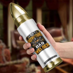 Funny Welder Dad Gift Bullet Tumbler I Do Not Need Instructions TS12 Print Your Wear