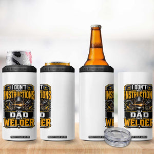Funny Welder Dad Gift 4 in 1 Can Cooler Tumbler I Do Not Need Instructions TS12 Print Your Wear