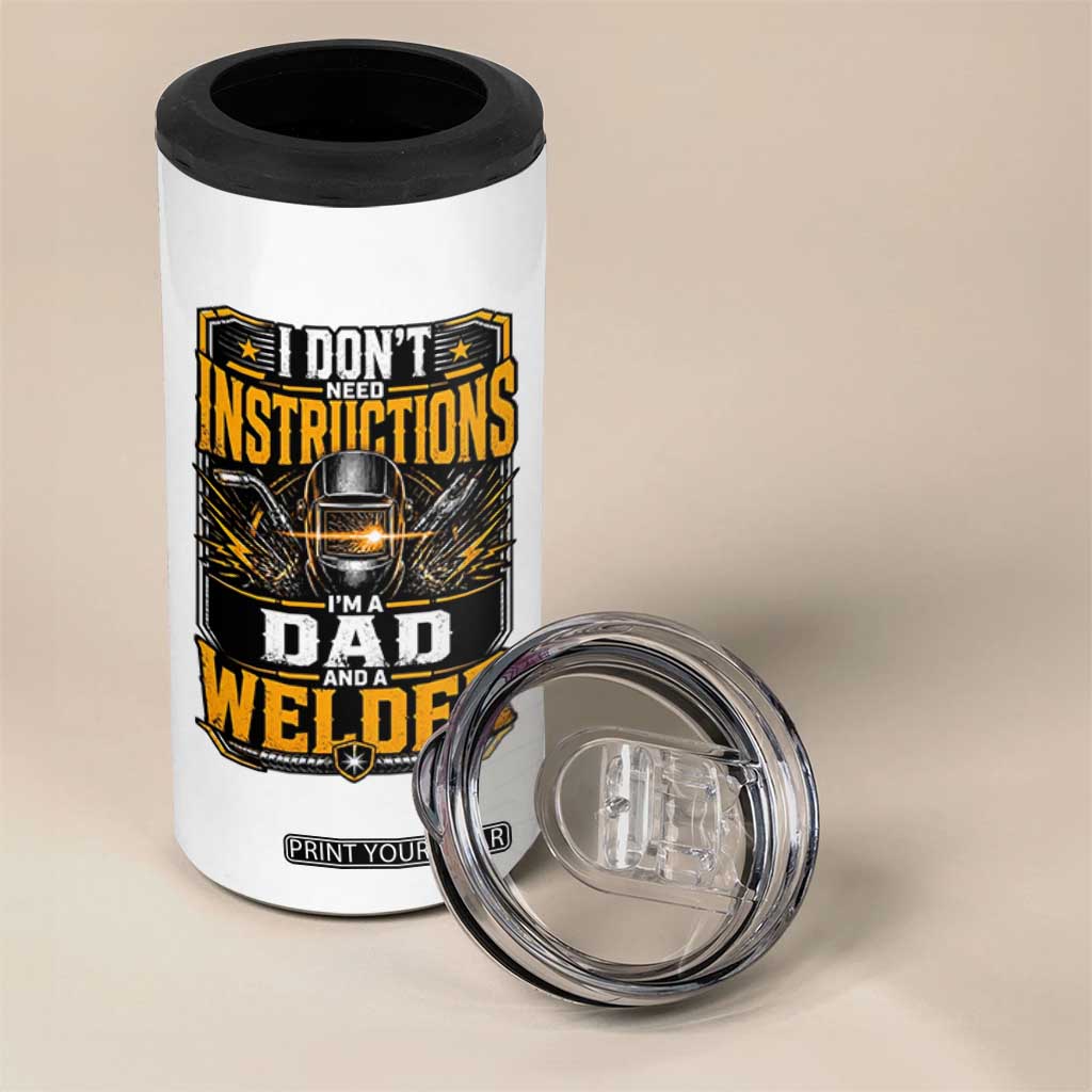 Funny Welder Dad Gift 4 in 1 Can Cooler Tumbler I Do Not Need Instructions TS12 Print Your Wear