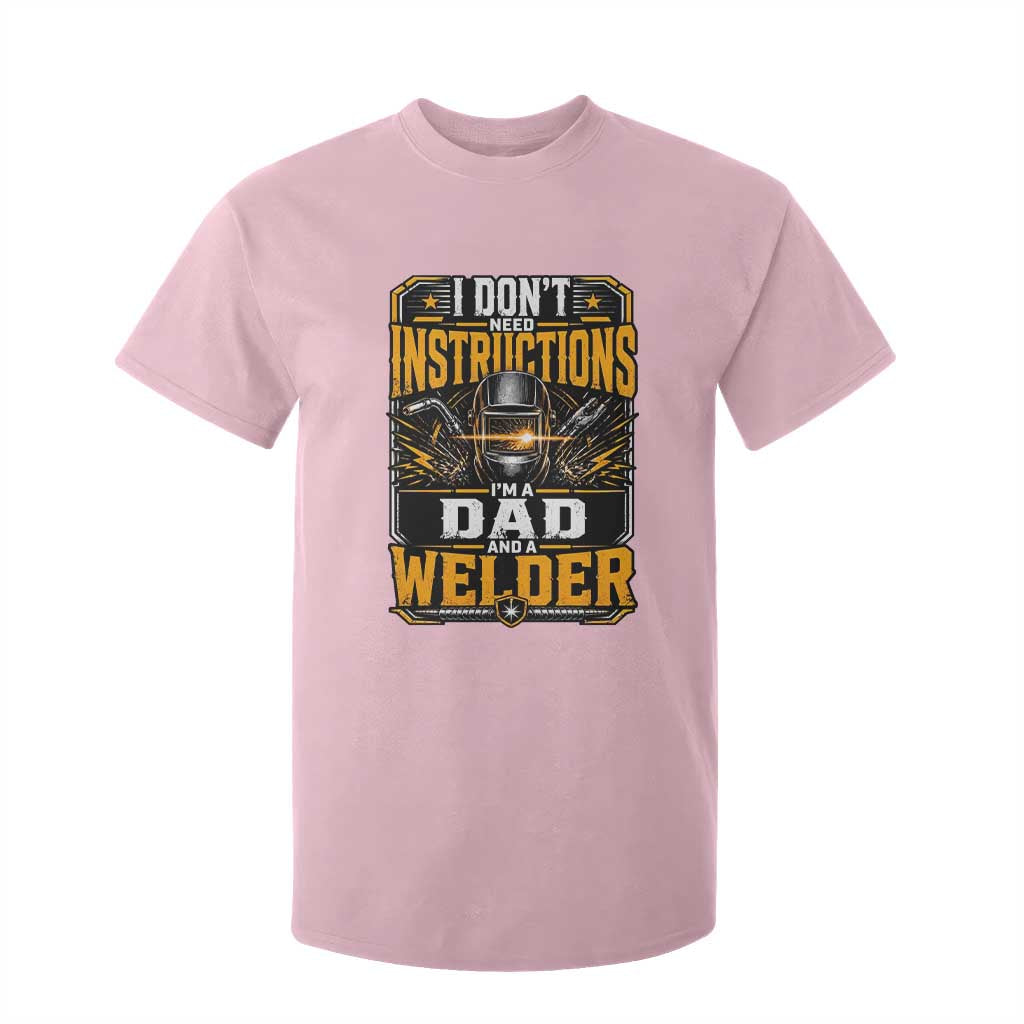 Funny Welder Dad Gift T Shirt For Kid I Do Not Need Instructions TS12 Light Pink Print Your Wear
