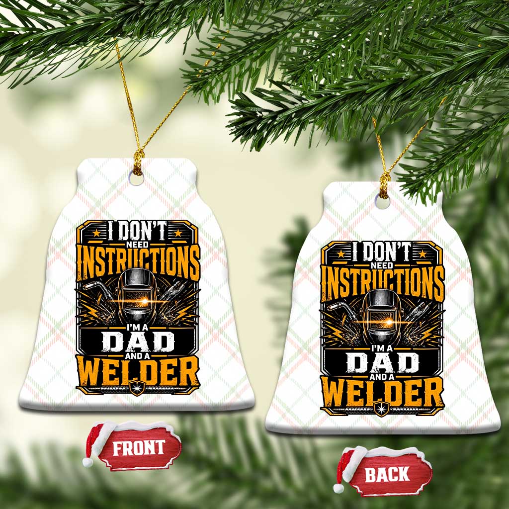 Funny Welder Dad Gift Ceramic Ornament I Do Not Need Instructions