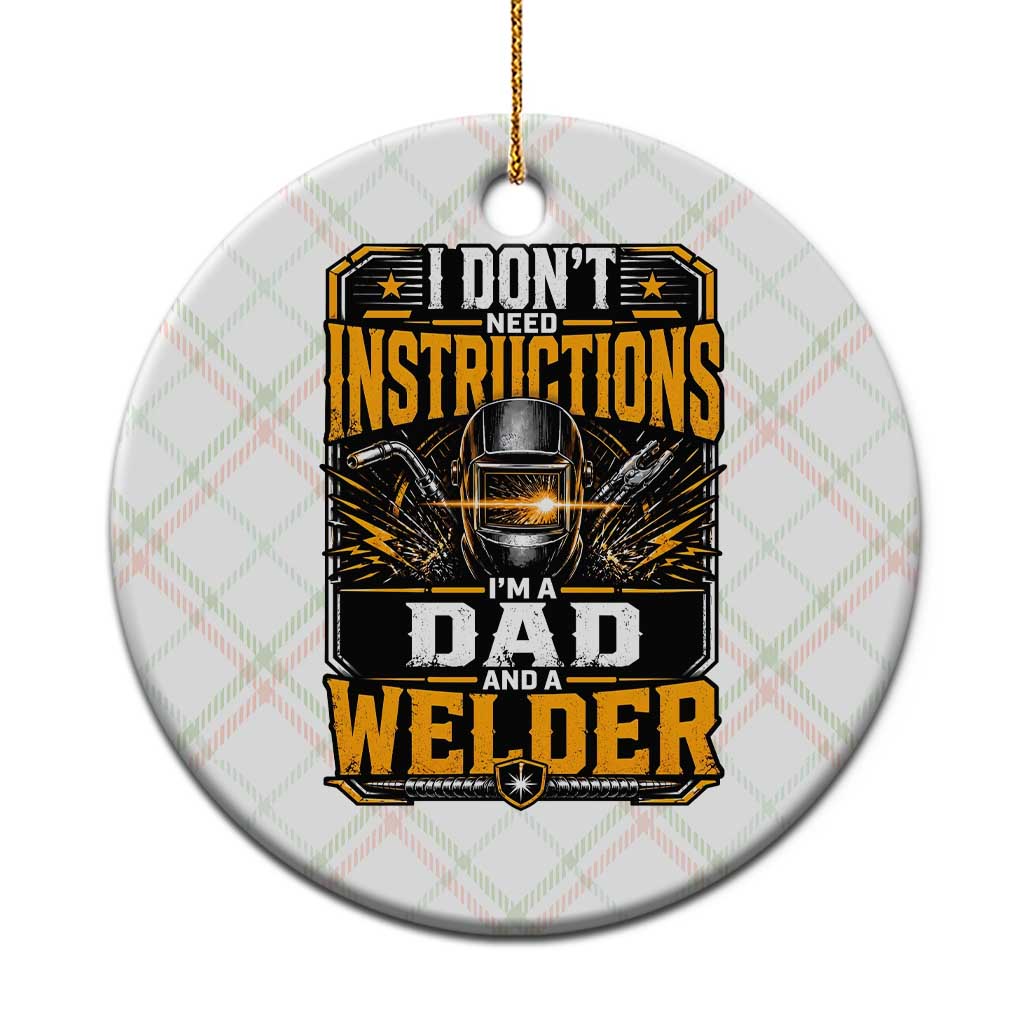 Funny Welder Dad Gift Ceramic Ornament I Do Not Need Instructions