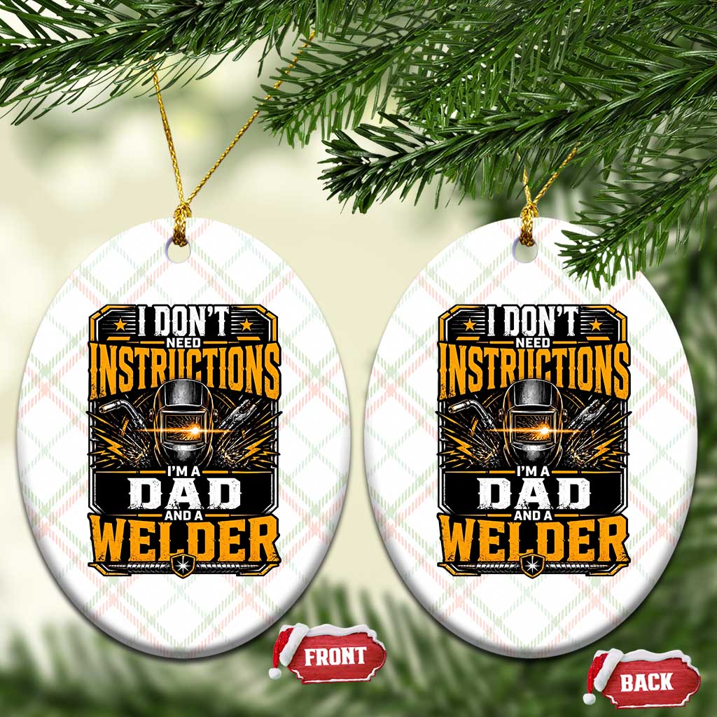 Funny Welder Dad Gift Ceramic Ornament I Do Not Need Instructions