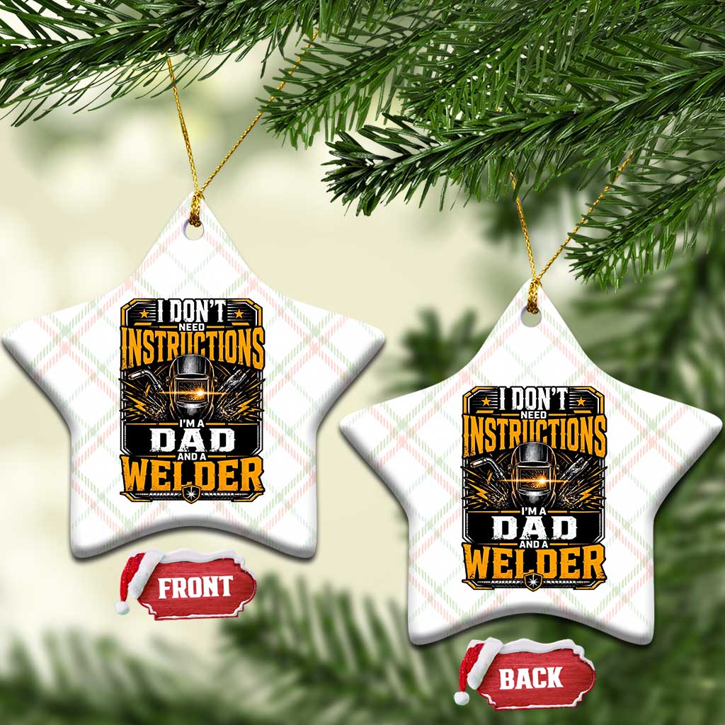 Funny Welder Dad Gift Ceramic Ornament I Do Not Need Instructions