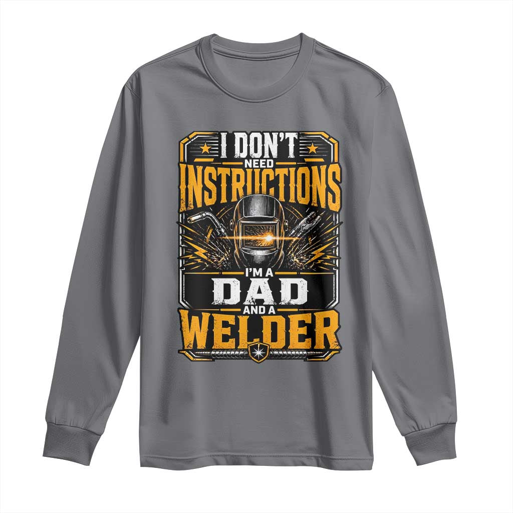Funny Welder Dad Gift Long Sleeve Shirt I Do Not Need Instructions TS12 Charcoal Print Your Wear