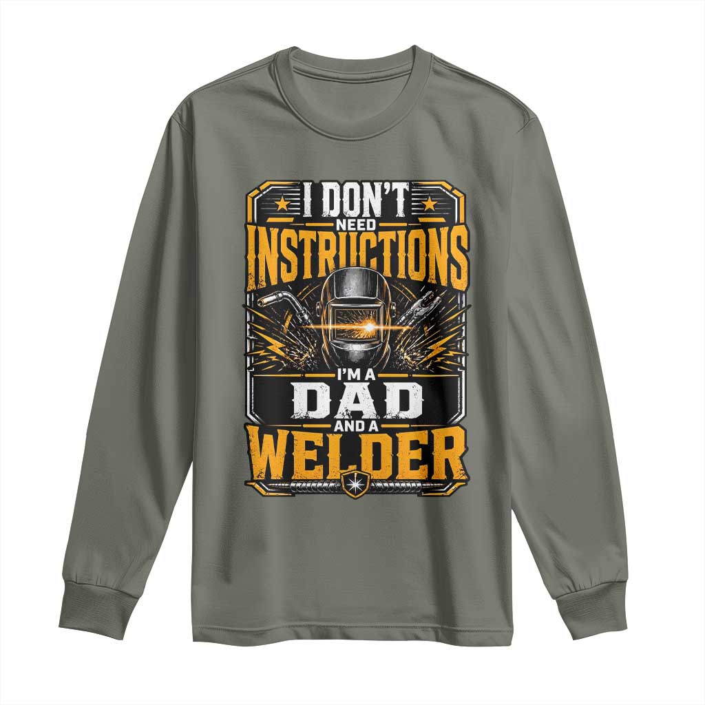 Funny Welder Dad Gift Long Sleeve Shirt I Do Not Need Instructions TS12 Military Green Print Your Wear