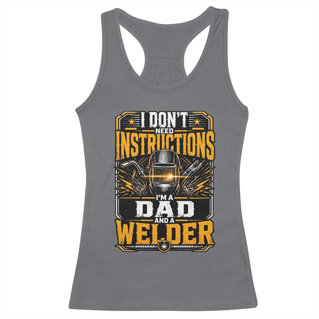 Funny Welder Dad Gift Racerback Tank Top I Do Not Need Instructions