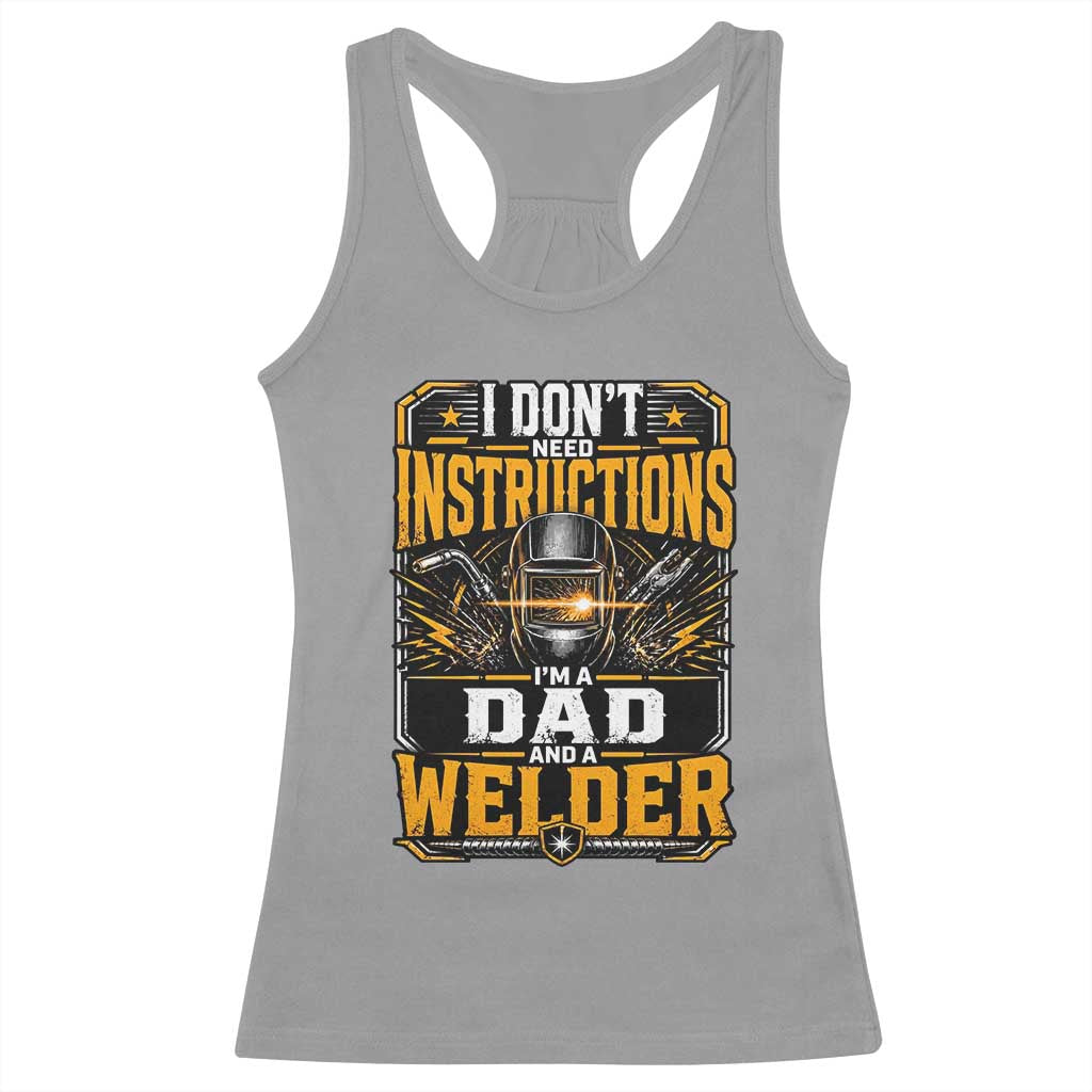 Funny Welder Dad Gift Racerback Tank Top I Do Not Need Instructions